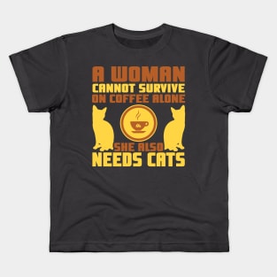 "A Woman Cannot Survive On Coffee Alone, She Also Needs Cats" Kids T-Shirt